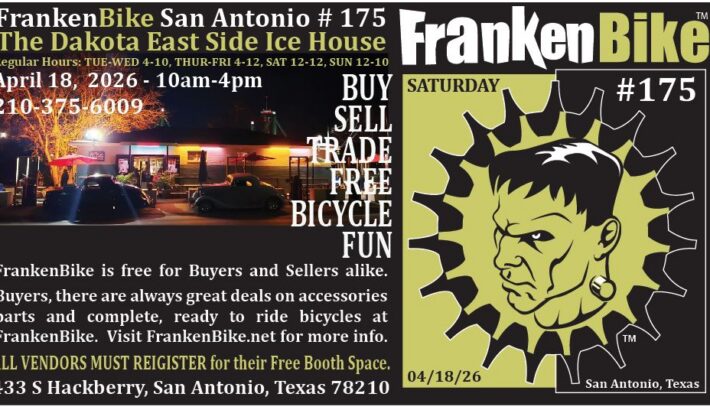 FrankenBike San Antonio # 175: Saturday, April 18, 2026 from 10am-4pm at the Dakota East Side Ice House ALL VENDORS MUST REGISTER